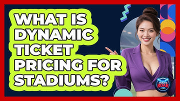 What Is Dynamic Ticket Pricing For Stadiums? - Where the Fans Roar