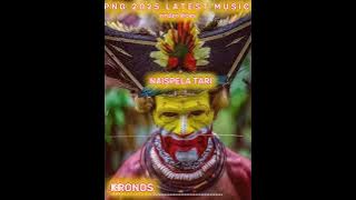 NAISPELA TARI KRONOS  -2025 PNG LATEST MUSIC