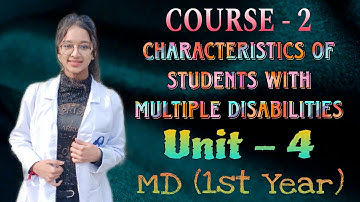 Unit 4 || Course 2 || Characteristics of children with Multiple Disabilities || D.Ed.Spl(MD)1st Year