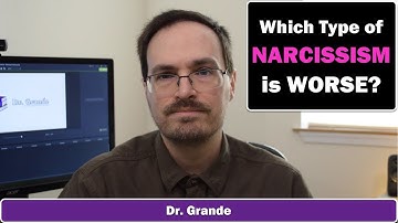 Grandiose & Vulnerable Narcissism: Which is worse? Is Recovery Possible?