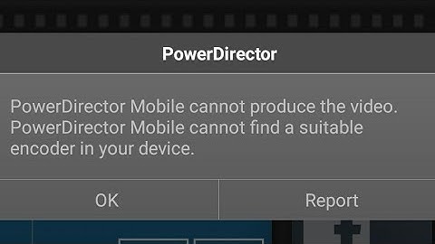 Powerdirector Mobile Cannot Produce The Video