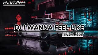 DJ I WANNA FEEL LIKE FULLBASS TERBARU REMIX‼️