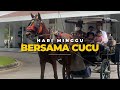 HARI MINGGU BERSAMA CUCU