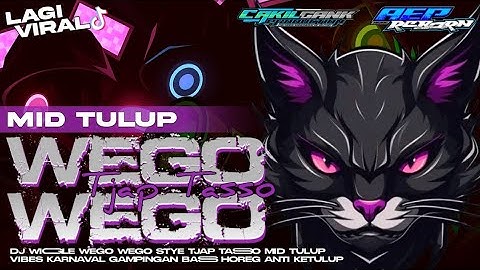 DJ WIGGLE WEGO WEGO VIRAL TJAP TASSO MID CETANG CETANG BASS NGUK NGUK