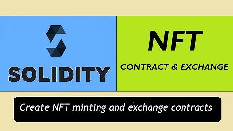 Create ERC721 NFT Minting &  Exchange Contracts