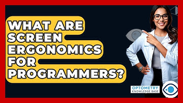 What Are Screen Ergonomics For Programmers? - Optometry Knowledge Base