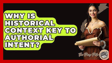 Why Is Historical Context Key To Authorial Intent? - The Prose Path