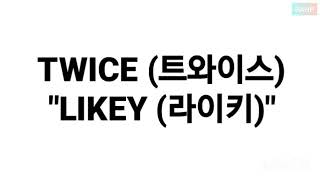 TWICE (트와이스) - LIKEY (라이키) LYRICS 가사