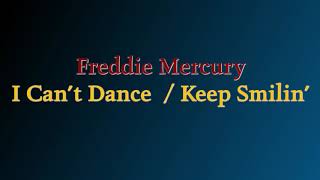 Freddie Mercury - I Can&#39;t Dance / Keep Smilin&#39;