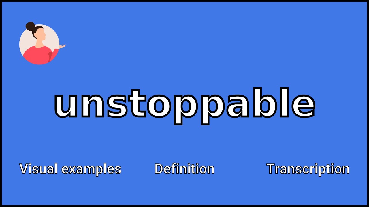 Unstoppable meaning