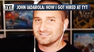 John Iadarola: How I Got Hired at TYT