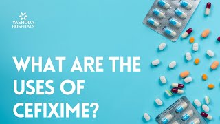 What are the uses of Cefixme?