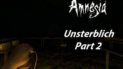 Amnesia: Custom Story - "Unsterblich" Part 2