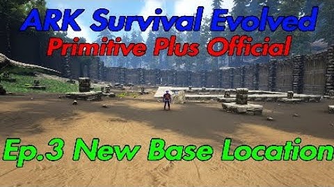 Primitive Plus Ep.3 New Base Location Ark Survival Evolved Official Server Let