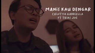 Manis kau dengar - Welyar Kauntu ( Chintya Gabriella Cover) feat Trias Joe