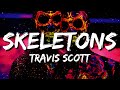 Travis Scott Skeletons Lyrics Travis Scott Skeletons Lyrics