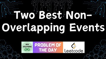 #377 Two Best Non-Overlapping Events | Leetcode POTD |GFG Solutions | 08-12-2024