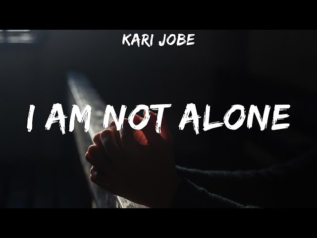 Kari Jobe ~ I Am Not Alone # lyrics # All Sons & Daughters, Lauren Daigle, Hillsong Worship class=
