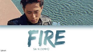 Sik-K (식케이) - 'FIRE' LYRICS [HAN|ROM|ENG COLOR CODED] 가사 chords