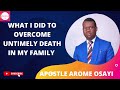 WHAT I DID TO OVERCOME UNTIMELY DEATH IN MY FAMILY || APOSTLE AROME OSAYI