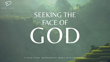 Seeking The Face of God: 4 Hour Prayer, Meditation & Relaxation Soaking Music