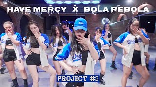 Project #3: Have Mercy x Bola Rebola / Myn Choreography