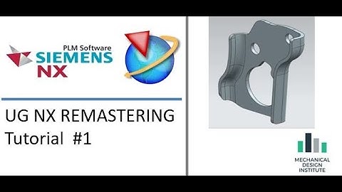 UG NX PART REMASTERING TUTORIAL #1