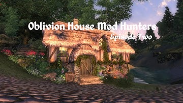 Oblivion House Mod Hunters - Episode 2
