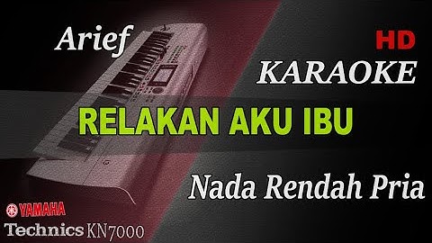 ARIEF - RELAKAN AKU IBU ( NADA RENDAH PRIA ) || KARAOKE