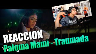 REACCION A Paloma Mami - Traumada (Official Video)