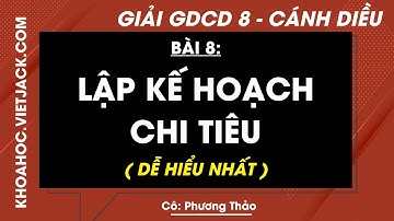 Giáo dục công dân 8 Bài 8: Lập kế hoạch chi tiêu - Trang 50, 54 | Cánh diều (DỄ HIỂU NHẤT)