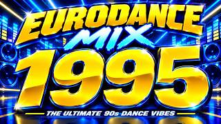 Eurodance Flashback 1995 💿 Classic Dance Music Collection