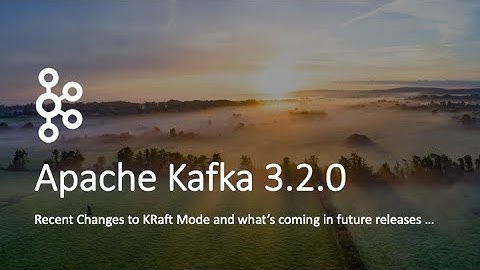 Kafka 3.2.0 - Recent Changes to KRaft Mode and What
