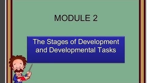 Stages of Development and Developmental Task
