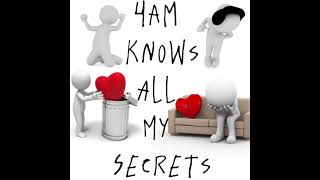 4AM KNOWS ALL MY SECRETS-$exysax