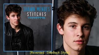 Stitches - Shawn Mendes Reversed -Skipback Style