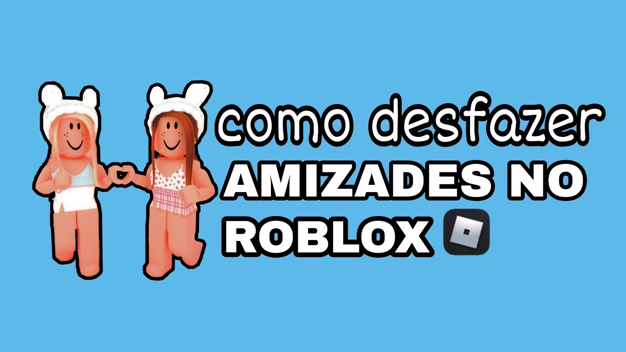 Como Removo Amigos ou Deixo de Seguir Outro Usuário? – Suporte Roblox