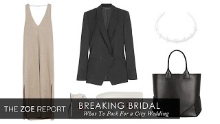 What To Pack For A City Wedding | The Zoe Report by Rachel Zoe