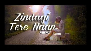 Zindagi Tere Naam - YESHUA| Lyrical[HD] | Christian Songs