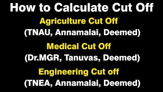 Cut Off Calculation for Agriculture | Medical | Engineering - TNAU, TNEA, Dr.MGR, Tanuvas, Annamalai