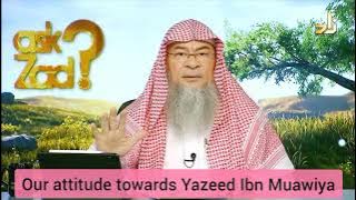 Our attitude towards Yazeed Ibn Muawiya - Assim al hakeem