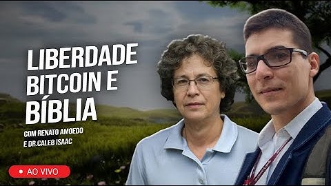 Economia, Bitcoin e Bíblia - Com Renato Amoedo e Dr. Caleb Isaac (LIVE)