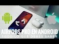 ¿AirPods Pro en Android? - Mira  este vídeo