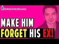 Make Him Forget About His Ex - And Want Only You!