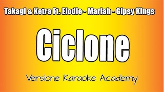 Takagi & Ketra Ft. Elodie - Mariah - Gipsy Kings - Ciclone (Versione Karaoke Academy Italia)