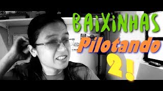 Baixinhas no Controle: Dicas e Histórias de Pilotagem - Parte 2