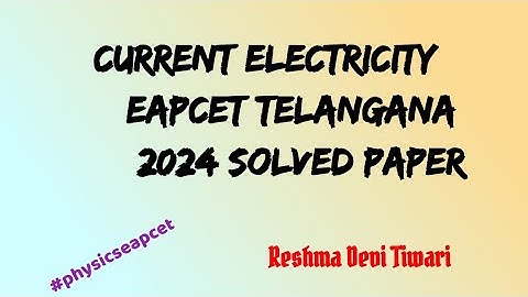 2024 EAPCET... CURRENT ELECTRICITY SOLVED PAPER