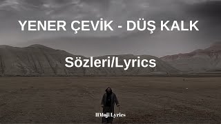 YENER ÇEVİK - DÜŞ KALK (Sözleri/Lyrics) Resimi