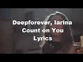 Deepforever, Iarina  Count on You  Lyrics