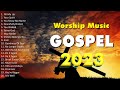 Best Gospel Songs For The Family 2023 - Gospel 2023 - 🙏